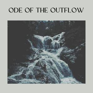 Ode of the Outflow - Babbling Brook