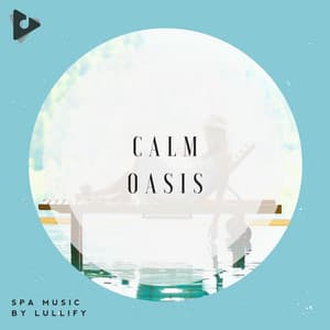 Calm Oasis - Spa Music by Lullify