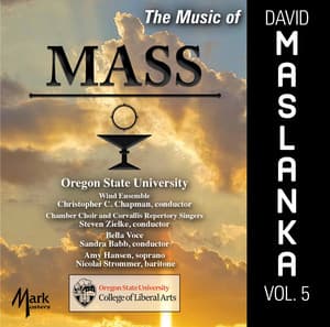 The Music of David Maslanka, Vol. 5: Mass - David Maslanka