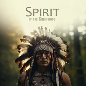 Spirit of the Greenwood: Native American Soundscapes and Melodies from the Sacred Woods - Native World Group