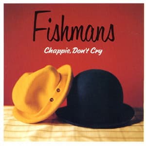 Chappie, Don't Cry - Fishmans
