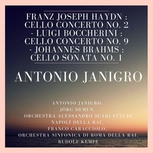 Franz Joseph Haydn : Cello Concerto No. 2 - Luigi Boccherini : Cello Concerto No. 9 - Johannes Brahms : Cello Sonata No. 1 - Antonio Janigro