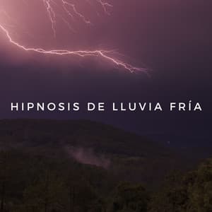 Hipnosis De Lluvia Fría - Lluvia del Pacifico