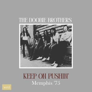 Keep on Pushin' - The Doobie Brothers
