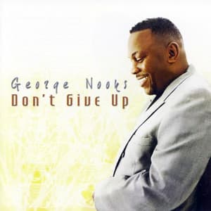 Don't Give Up - George Nooks