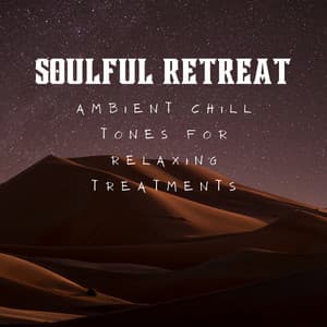 Soulful Retreat: Ambient Chill Tones for Relaxing Treatments - Relax Bro