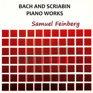 Bach and Scriabin Piano Works - Samuel Feinberg