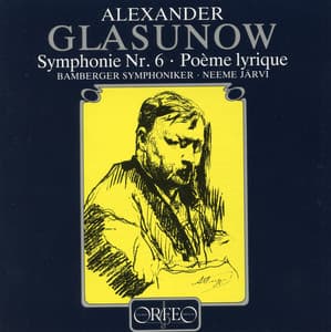 Glazunov: Symphony No. 6 in C Minor, Op. 58 & Poème lyrique, Op. 12 - Alexander Glazunov
