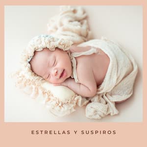 Estrellas y Suspiros - Canciones de Cuna para Bebés Acadèmico