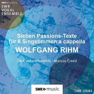Wolfgang Rihm: Sieben Passions-Texte für sechs Stimmen - Wolfgang Rihm