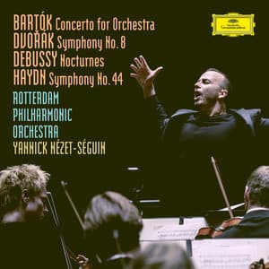 Bartók: Concerto For Orchestra, BB 123, Sz.116 / Dvorák: Symphony No.8 in G Major, Op.88, B.163 / Debussy: Nocturnes, L. 91 / Haydn: Symphony No.44 in E Minor, Hob.I:44 -"Mourning" - Rotterdam Philharmonic Orchestra