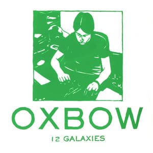 12 Galaxies - Oxbow