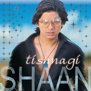 Tishnagi - Shaan