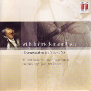 Wilhelm Friedemann Bach: Flute Sonatas - Wilhelm Friedemann Bach