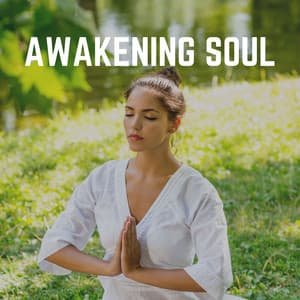 Awakening Soul - Music for Deep Meditation