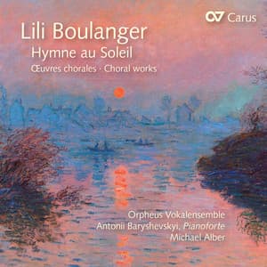 Lili Boulanger: Hymne au Soleil. Chorwerke - Lili Boulanger