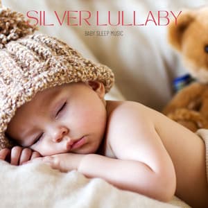 Silver Lullaby: Sleep Aid - Baby Sleep Music