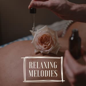 Relaxing Melodies: Tranquil Spa and Massage Serenity Soundscapes - Peaceful Music