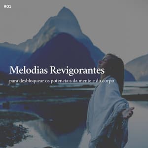 * Melodias Revigorantes para desbloquear os potenciais da mente e do corpo * - Música Calmante