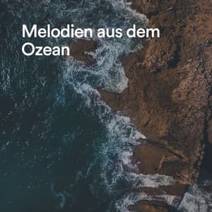 Melodien aus dem Ozean - Meeresrauschen