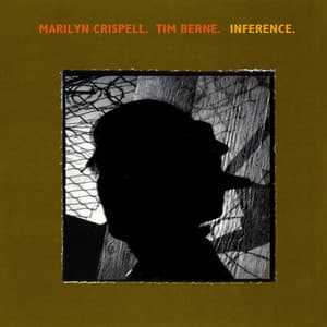 Berne, Time / Crispell, Marilyn: Inference - Marilyn Crispell