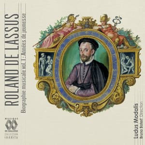 Lassus: Biographie musicale, Vol. 1 - Orlande de Lassus