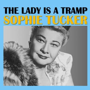 The Lady Is A Tramp - Sophie Tucker