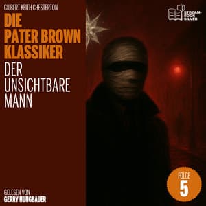 Der unsichtbare Mann - Die Pater Brown Klassiker