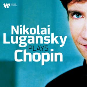 Nikolai Lugansky Plays Chopin - Frédéric Chopin