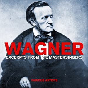 Wagner Excerpts From The Mastersingers - Richard Wagner