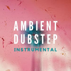 Ambient Dubstep Instrumental: Relaxing Instrumental Ambient - Ambient Arena