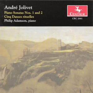 Jolivet: Piano Sonatas & 5 Danses rituelles - André Jolivet