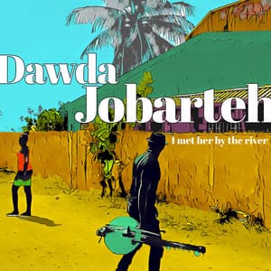 I Met Her by the River - Dawda Jobarteh