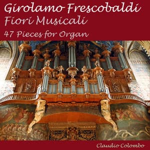 Frescobaldi: Fiori Musicali, 47 Pieces for Organ - Girolamo Frescobaldi