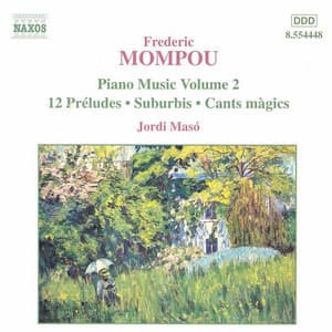 Mompou, F.: Piano Music, Vol. 2 - 12 Preludes / Suburbis / Cants Magics - Federico Mompou