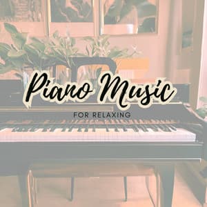 Piano Music for Relaxing - Piano for Studying