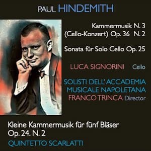 Hindemith: Kammermusik No. 3, Op. 36 - Sonata fūr Solo Cello, Op. 25 - Kleine Kammermusik für fünf Bläser, Op. 24 - Paul Hindemith