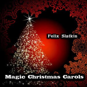 Magic Christmas Carols - Felix Slatkin