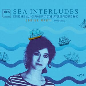 Sea Interludes: Keyboard Music from Baltic Tablatures around 1600 - Unknown