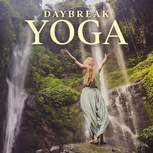 Daybreak Yoga: Perfect Tropical Music to Rebalance Mind and Body - Yoga Therapy Collection