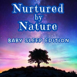 Nurtured by Nature: Baby Sleep Edition - Nature on Record