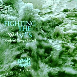 Fighting The Waves - George Antheil