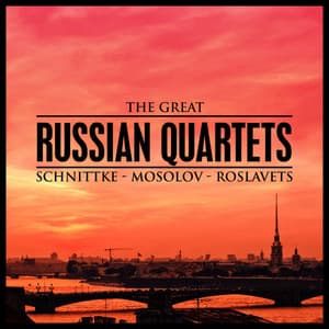 The Great Russian Quartets: Schnittke - Mosolov - Roslavets - Nikolai Roslavets