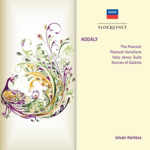Kodaly: The Peacock; Peacock Variations; Háry János: Suite; Dances of Galánta - Zoltán Kodály