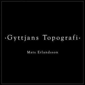 Gyttjans Topografi - Mats Erlandsson