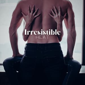 Irresistible Heat: Sensual Nights, Seductive Memories, Sultry Touch - Zone of Tantric Endorphin