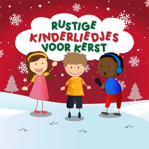 Rustige Kinderliedjes Voor Kerst - Kinderliedjes
