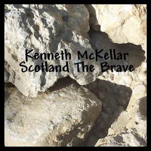 Scotland The Brave - Kenneth McKellar