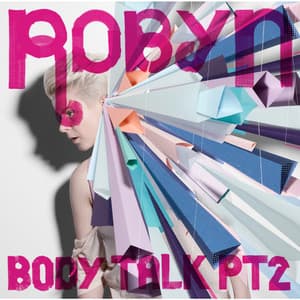 Body Talk pt. 2 - Robyn