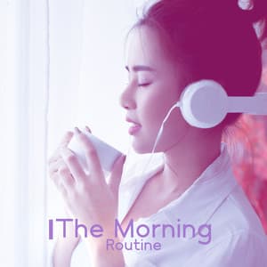 The Morning Routine: Feel the Groove, Organic Coffee Shop Grooves, Heartwarming Mood Jazz - Relaxing Instrumental Music